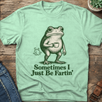 Sometimes I Just Be Fartin' T-Shirt