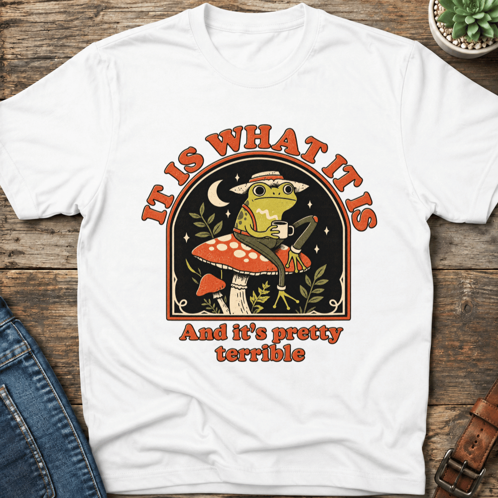 It Is What It Is T-Shirt