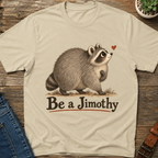 Be A Jimothy T-Shirt
