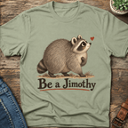 Be A Jimothy T-Shirt