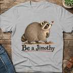 Be A Jimothy T-Shirt