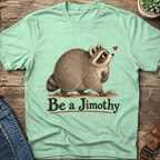 Be A Jimothy T-Shirt