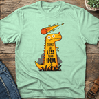Things Are Less Than Ideal T-shirt