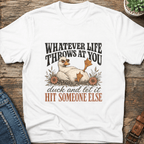 Whatever Life Throws At You T-Shirt