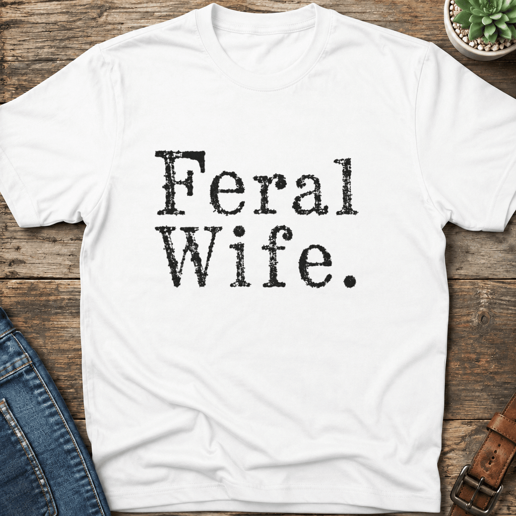 Feral Wife T-Shirt