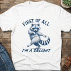 First Of All I'm A Delight T-Shirt