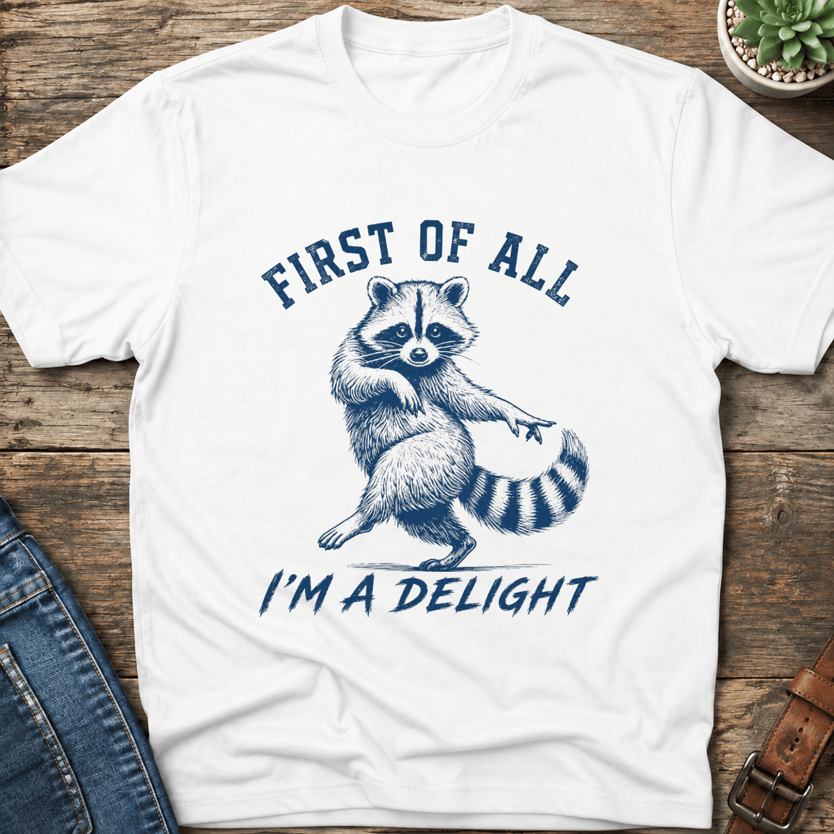 First Of All I'm A Delight T-Shirt