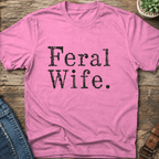 Feral Wife T-Shirt