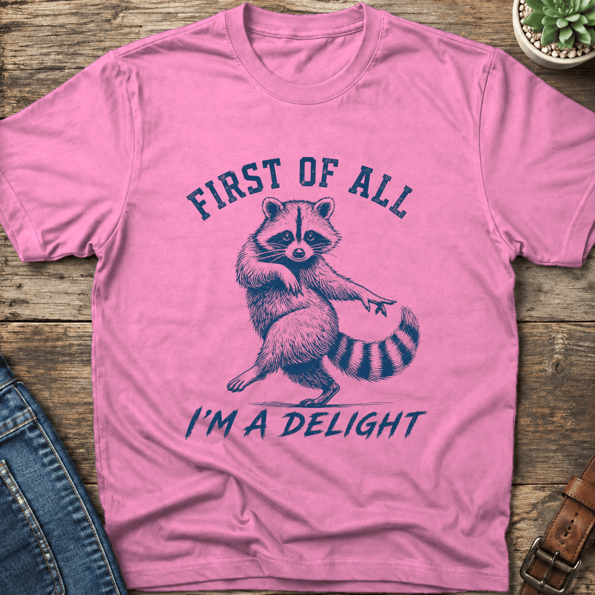 First Of All I'm A Delight T-Shirt