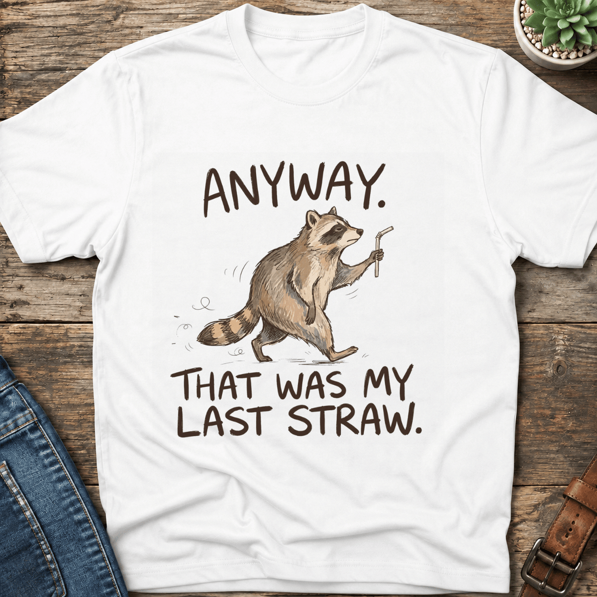 Anyway That Was My Last Straw T-Shirt