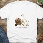 I'll Be In The Garden T-Shirt