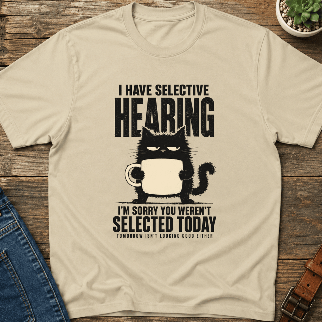 I Have Selective Hearing T-Shirt