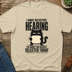 I Have Selective Hearing T-Shirt