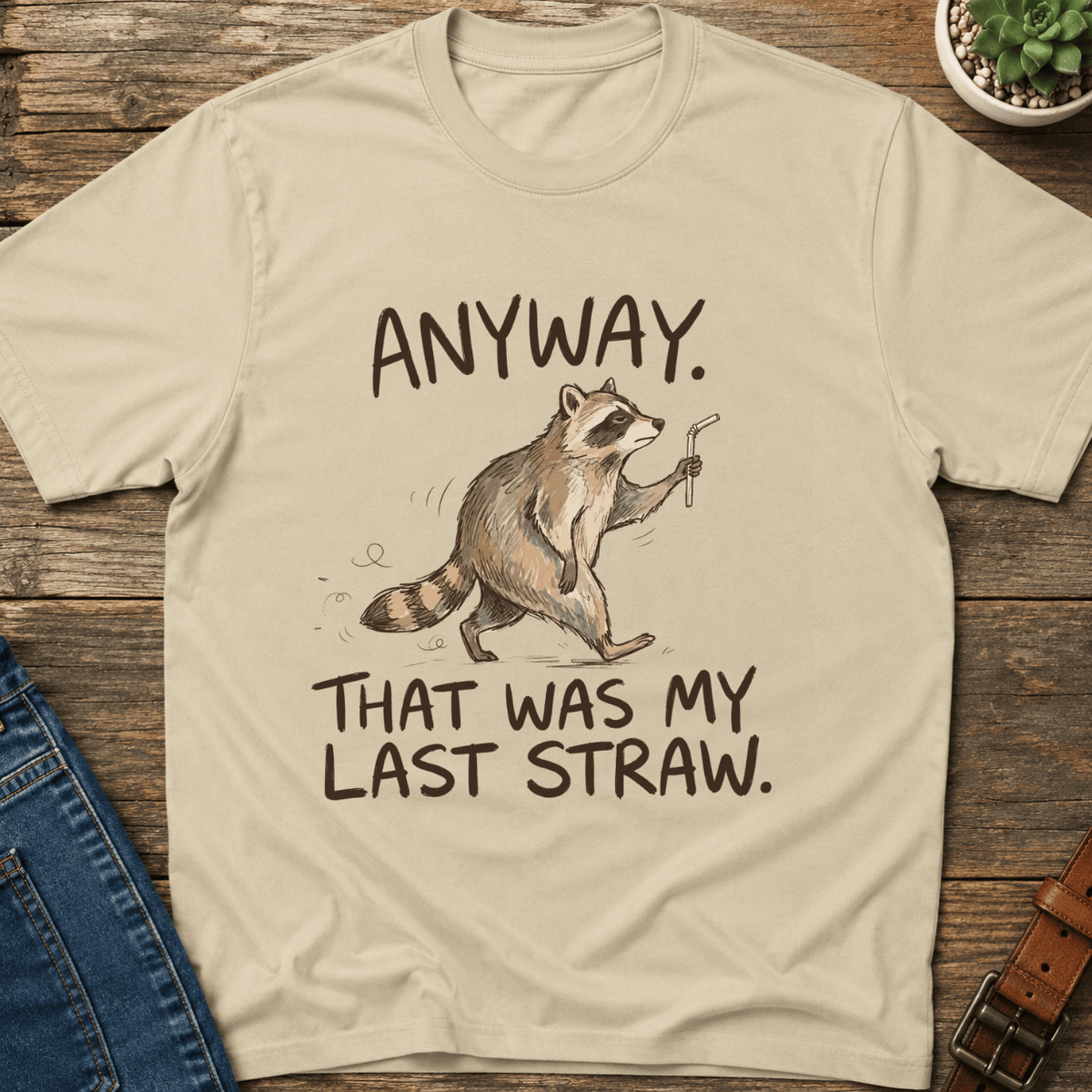 Anyway That Was My Last Straw T-Shirt