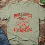 More Espresso Less Depresso T-Shirt