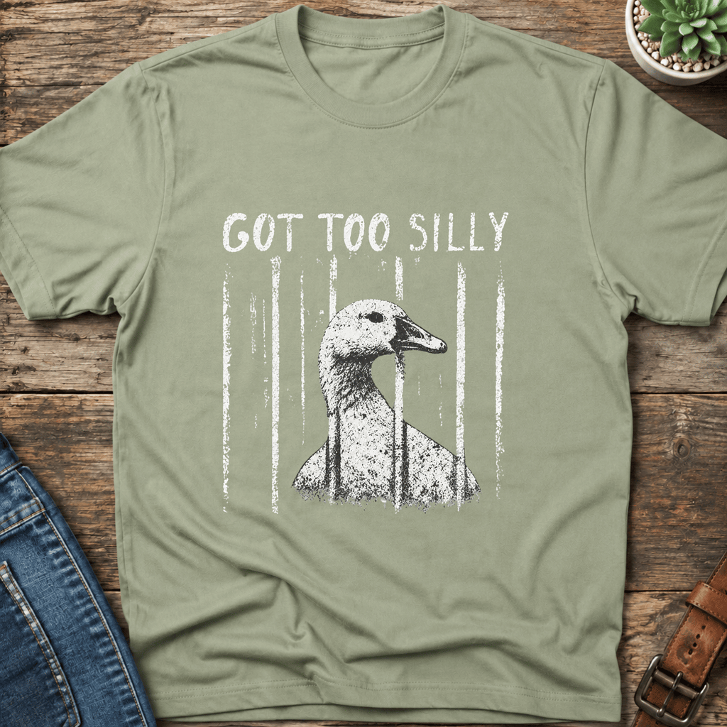 Got Too Silly T-Shirt