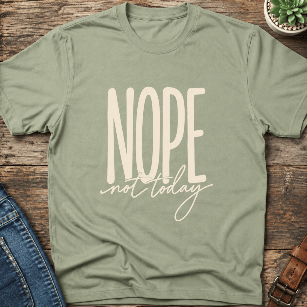Nope Not Today T-Shirt