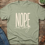 Nope Not Today T-Shirt