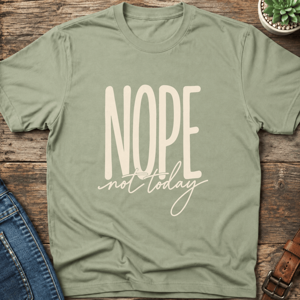 Nope Not Today T-Shirt