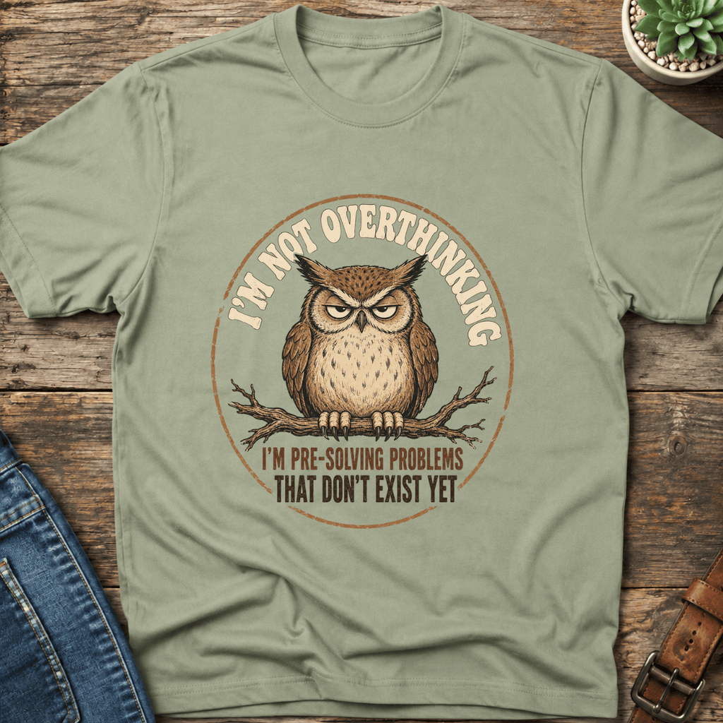 I'm Not Overthinking T-Shirt