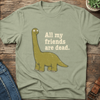All My Friends Are Dead T-Shirt