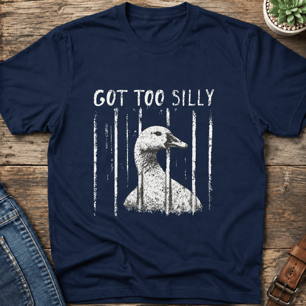 Got Too Silly T-Shirt
