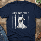 Got Too Silly T-Shirt