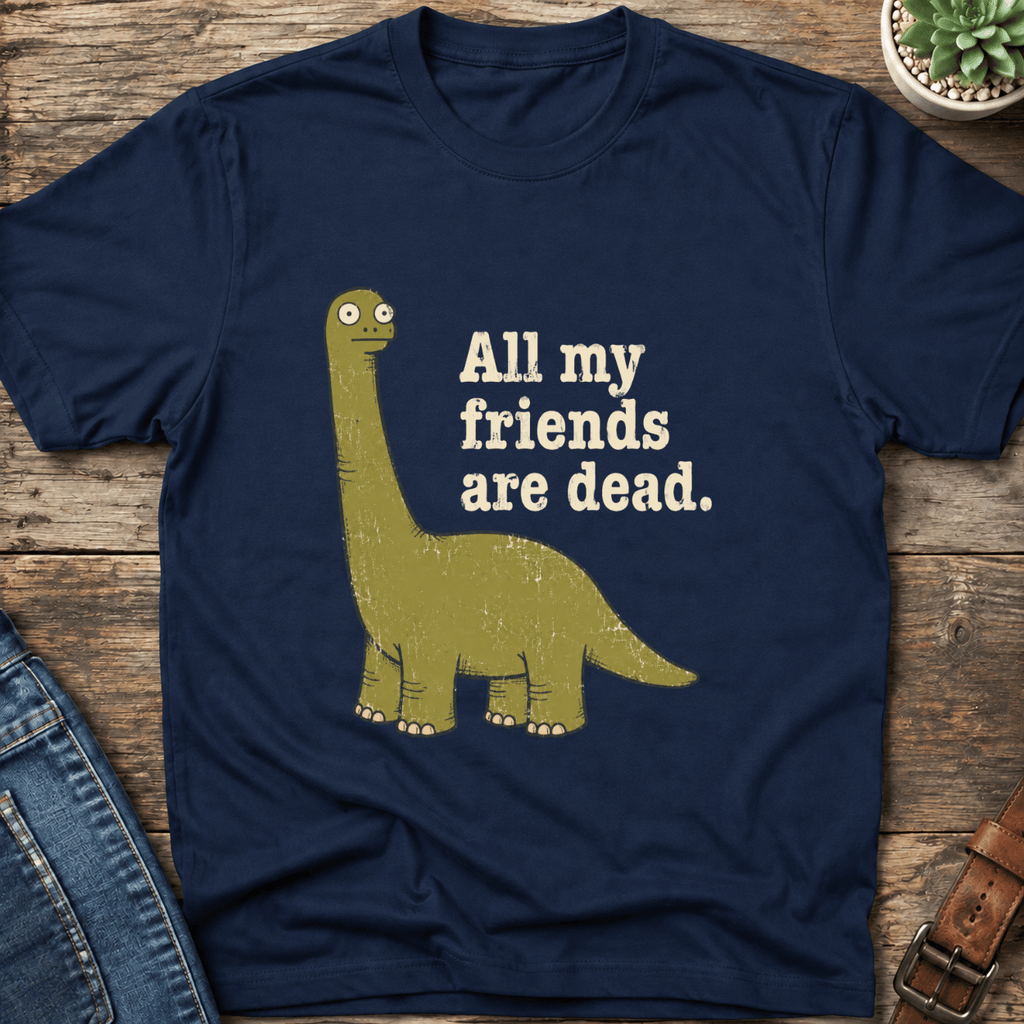 All My Friends Are Dead T-Shirt