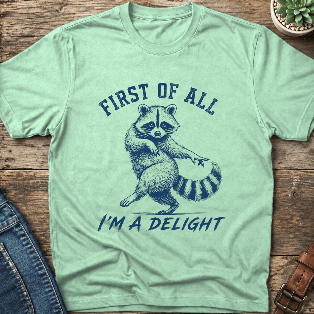 First Of All I'm A Delight T-Shirt