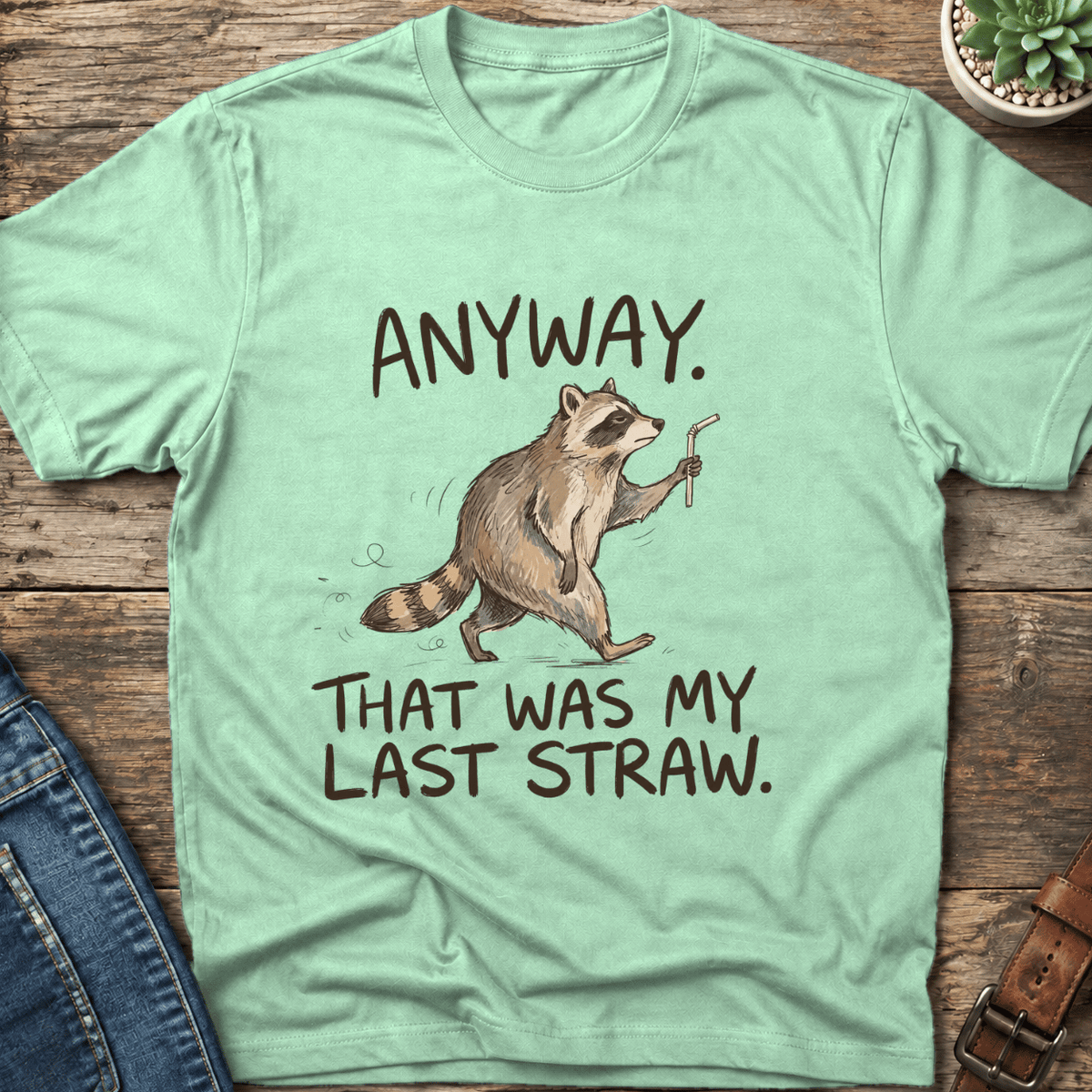 Anyway That Was My Last Straw T-Shirt