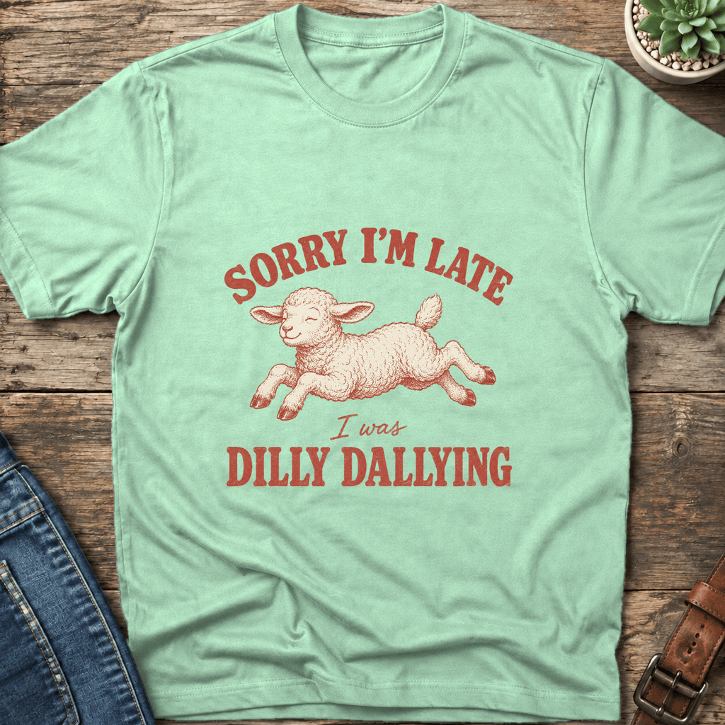 Sorry I'm Late T-Shirt