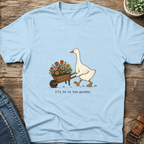 I'll Be In The Garden T-Shirt
