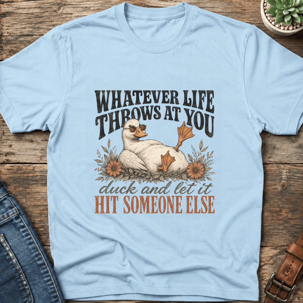 Whatever Life Throws At You T-Shirt