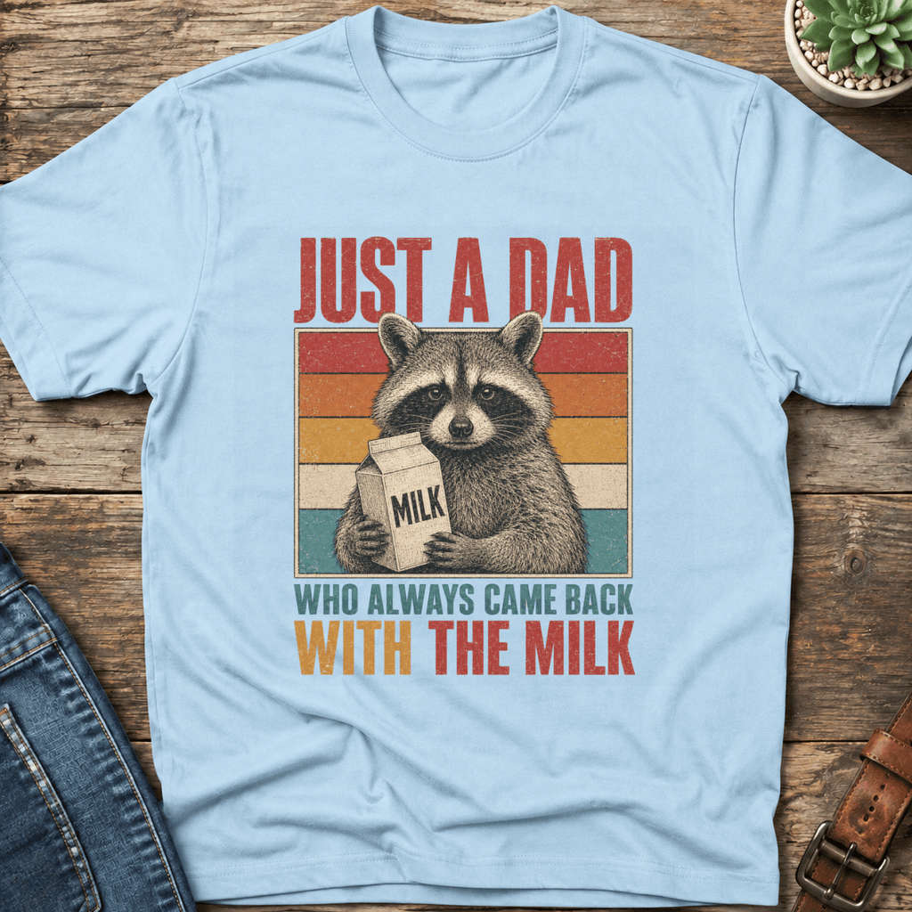 Just A Dad With The Milk T-Shirt