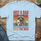 Just A Dad With The Milk T-Shirt