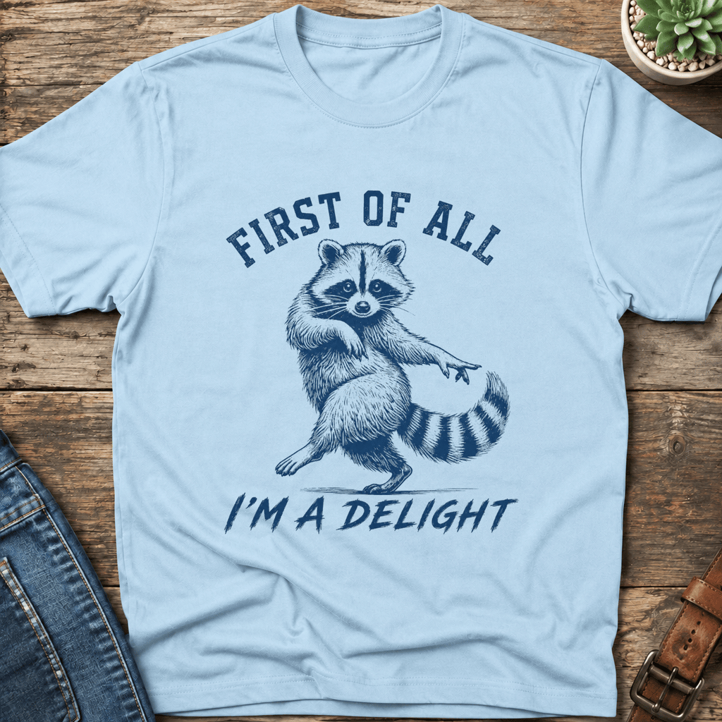 First Of All I'm A Delight T-Shirt