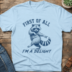 First Of All I'm A Delight T-Shirt