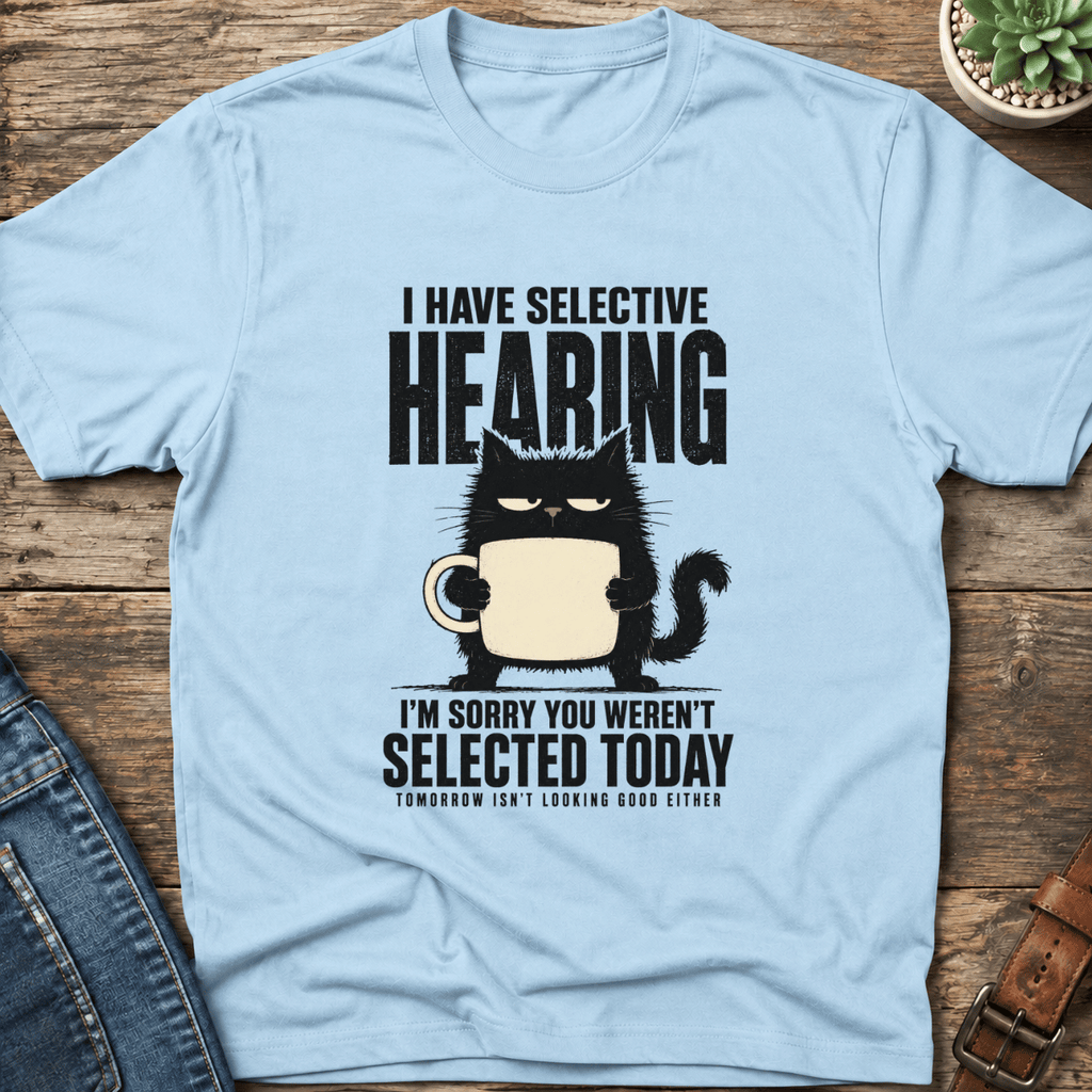 I Have Selective Hearing T-Shirt