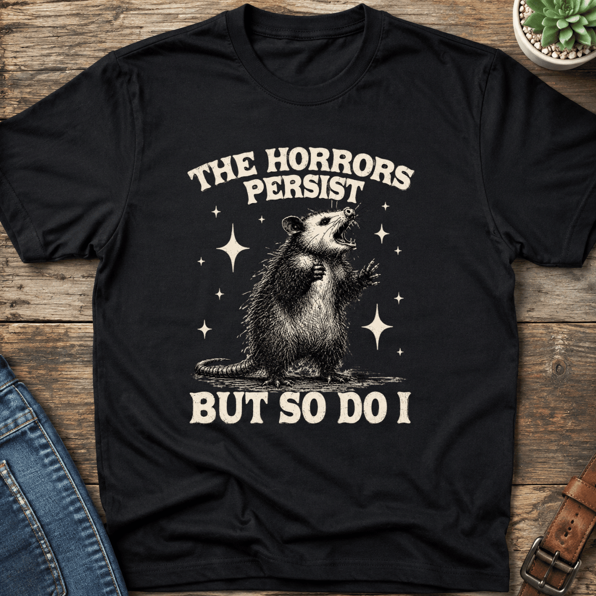 The Horrors Persist T-Shirt