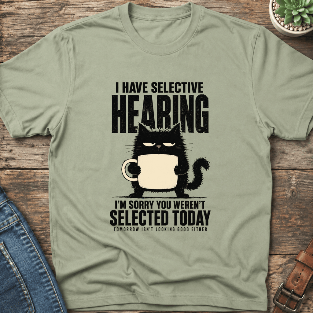 I Have Selective Hearing T-Shirt